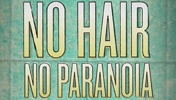 No hair, no paranoia